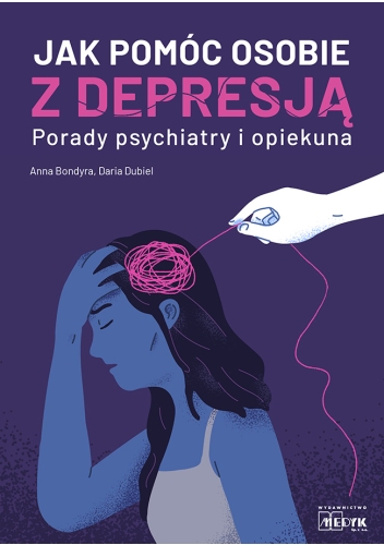 Jak pomóc osobie z depresją. Porady psychiatry i opiekuna.